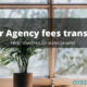 Are your agency fees transparent?